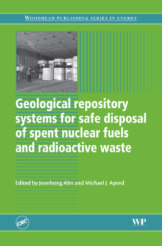 Geological Repository Systems for Safe Disposal of Spent Nuclear Fuels and Radioactive Waste (Woodhead Publishing Series in Energy)