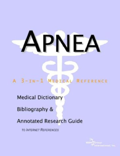 Apnea - A Medical Dictionary, Bibliography, and Annotated Research Guide to Internet References  