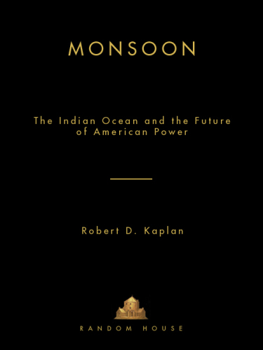 Monsoon: The Indian Ocean and the Future of American Power