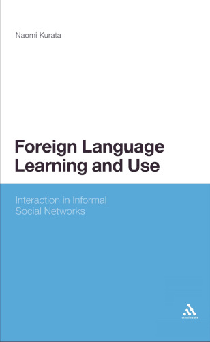 Foreign Language Learning and Use: Interaction in Informal Social Networks  