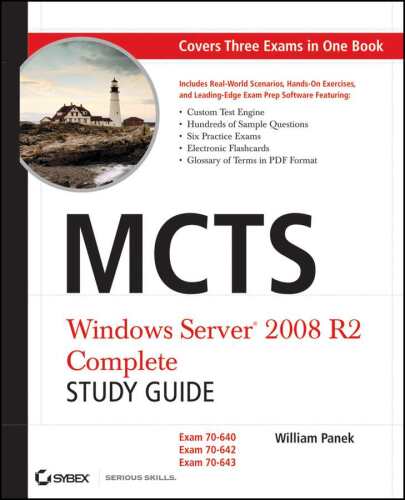 MCTS: Windows Server 2008 R2 Complete Study Guide (Exams 70-640, 70-642 and 70-643)