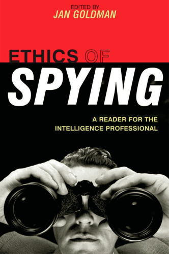 Ethics of Spying: A Reader for the Intelligence Professional