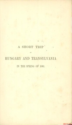 A short trip in hungary and Transylvania in the spring of 1862