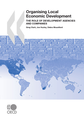 Local Economic and Employment Development (Leed) Organising Local Economic Development: The Role of Development Agencies and Companies