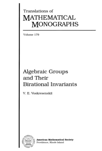 Algebraic Groups and Their Birational Invariants (Translations of Mathematical Monographs)