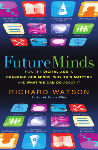 Future Minds: How the Digital Age is Changing Our Minds, Why this Matters and What We Can Do About It  
