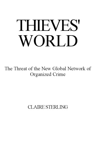 Thieves' World: The Threat of the New Global Network of Organized Crime