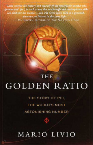 The Golden Ratio: The Story of Phi, the World's Most Astonishing Number