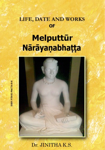 Life, Date and Works of Melputtūr Nārāyanabhatta
