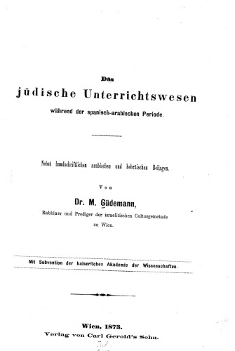 Das jüdische Unterrichtswesen während der spanisch-arabischen Periode. Nebst handschriftlichen arabischen und hebräischen Beilagen
