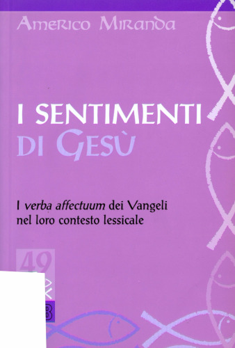 I sentimenti di Gesù. I verba affectuum dei Vangeli nel loro contesto lessicale