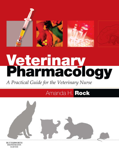 Veterinary Pharmacology: A Practical Guide for the Veterinary Nurse
