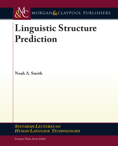 Linguistic Structure Prediction (Synthesis Lectures on Human Language Technologies)