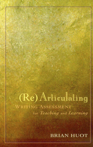 (Re)Articulating Writing Assessment for Teaching and Learning