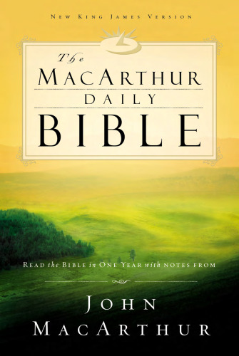 The MacArthur Daily Bible: Read the Bible in One Year, with Notes from John MacArthur