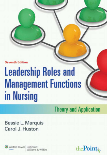 Leadership Roles and Management Functions in Nursing: Theory and Application , Seventh Edition