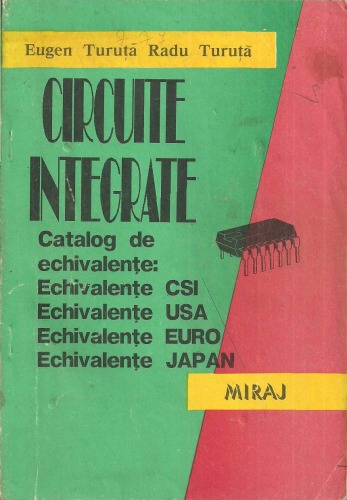 Circuite integrate. Catalog de echivalenţe: Echivalenţe CSI; Echivalenţe USA; Echivalenţe EURO; Echivalenţe JAPAN