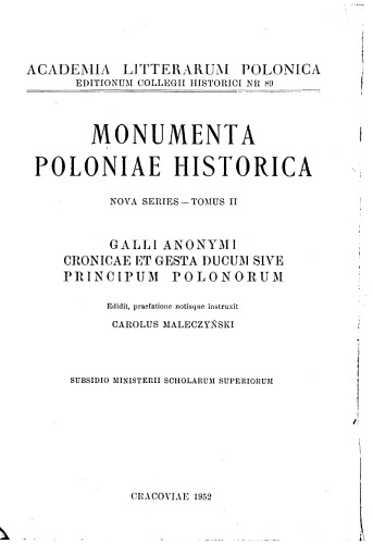 Galli Anonymi Cronicae et Gesta Ducum sive Principum Polonorum (Monumenta Poloniae Historica nova series 2)