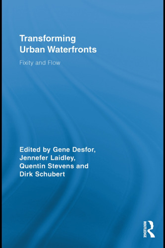 Transforming Urban Waterfronts: Fixity and Flow (Routledge Advances in Geography)