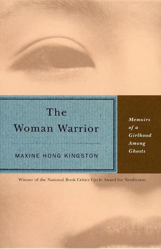 The Woman Warrior: Memoirs of a Girlhood Among Ghosts  