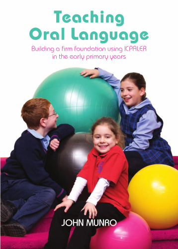 Teaching Oral Language: Building a Firm Foundation Using ICPALER in the Early Primary Years