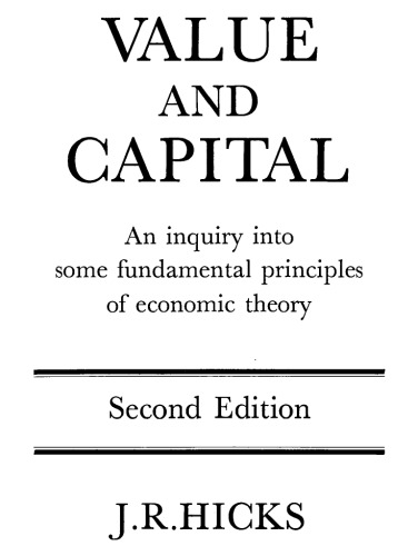 Value and Capital: An Inquiry into some Fundamental Principles of Economic Theory, Second Edition