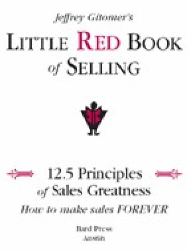 Little Red Book of Selling: 12.5 Principles of Sales Greatness  