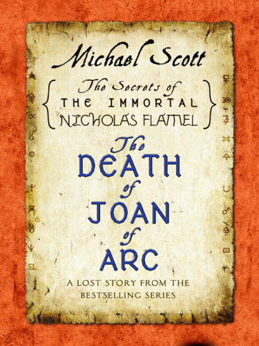 The Death of Joan of Arc: A Lost Story from the Secrets of the Immortal Nicholas Flamel