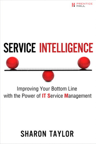 Service Intelligence: Improving Your Bottom Line With the Power of It Service Management  