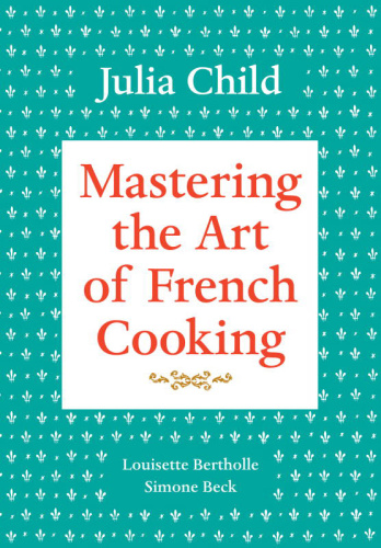 Mastering the Art of French Cooking volume One