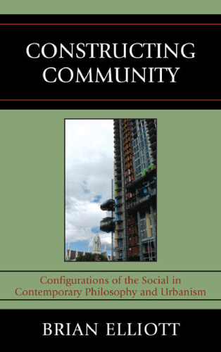 Constructing Community: Configurations of the Social in Contemporary Philosophy and Urbanism  