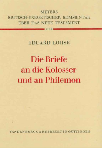 Die Briefe an die Kolosser und an Philemon, 2. Aufl. (Kritisch-exegetischer Kommentar über das Neue Testament IX 2)  