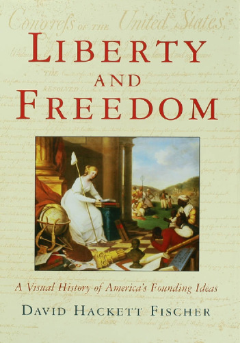 Liberty and Freedom: A Visual History of America's Founding Ideas