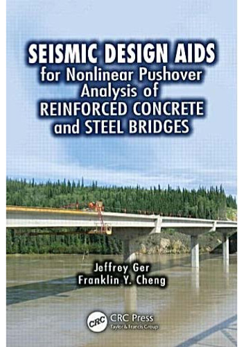 Seismic Design Aids for Nonlinear Pushover Analysis of Reinforced Concrete and Steel Bridges (Advances in Earthquake Engineering)