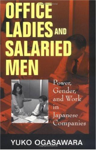 Office ladies and salaried men: power, gender, and work in Japanese companies  