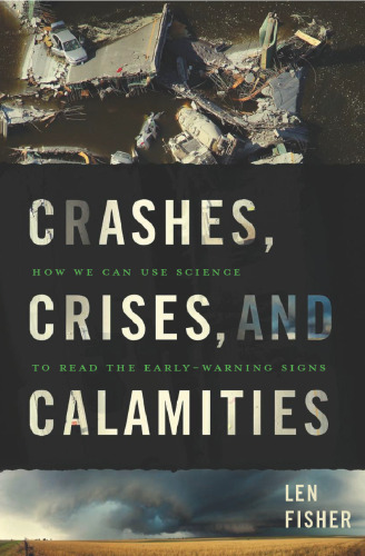Crashes, Crises, and Calamities: How We Can Use Science to Read the Early-Warning Signs  