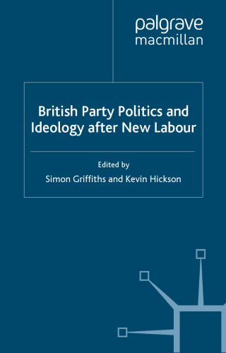British Party Politics and Ideology after New Labour