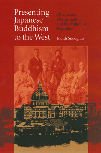 Presenting Japanese Buddhism to the West: Orientalism, Occidentalism, and the Columbian Exposition  