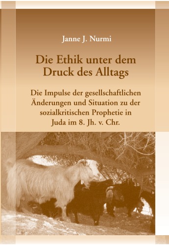 Die Ethik unter dem Druck des Alltags: die Impulse der gesellschaftlichen Änderungen und Situation zu der sozialkritischen Prophetie in Juda im 8. Jh. v. Chr