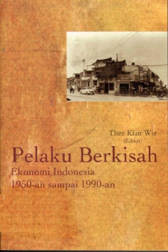 Pelaku Berkisah: Ekonomi Indonesia 1950-an sampai 1990-an