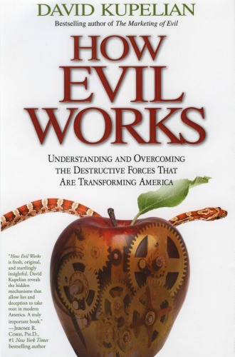 How Evil Works: Understanding and Overcoming the Destructive Forces That Are Transforming America  