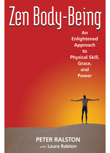 Zen body-being: an enlightened approach to physical skill, grace, and power
