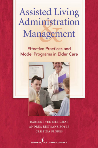 Assisted Living Administration and Management: Effective Practices and Model Programs in Elder Care  