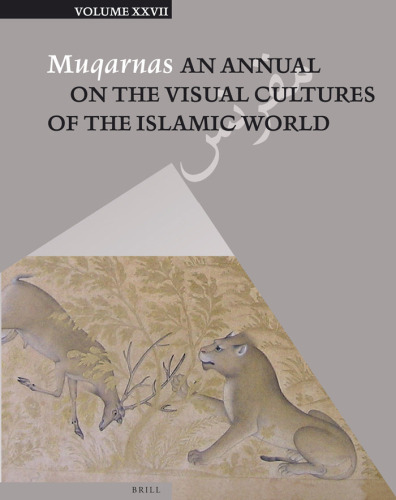 Muqarnas: An Annual on the Visual Cultures of the Islamic World, Volume 27  