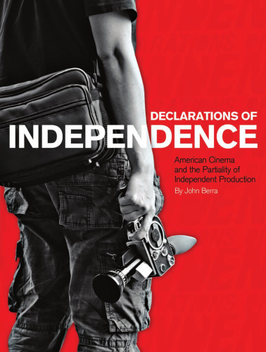 Declarations of Independence: American Cinema and the Partiality of Independent Production