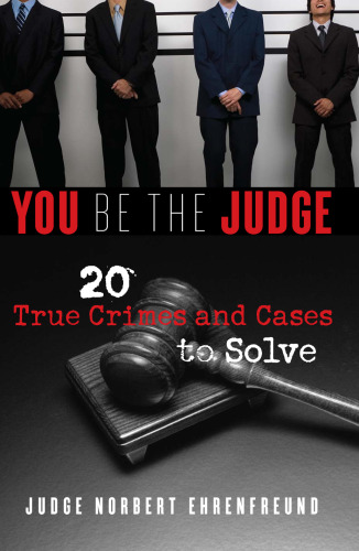 You Be the Judge: 20 True Crimes and Cases to Solve  