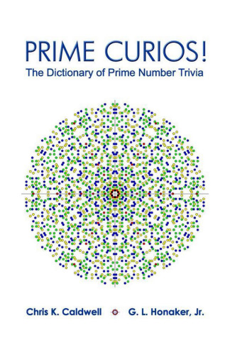 Prime Curios!: The Dictionary of Prime Number Trivia  