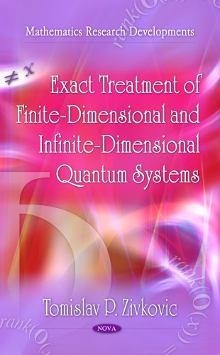 Exact Treatment of Finite-Dimensional and Infinite-Dimensional Quantum Systems (Mathematics Research Developments)