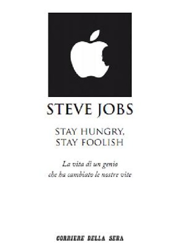 Steve Jobs: Stay Hungry Stay Foolish  