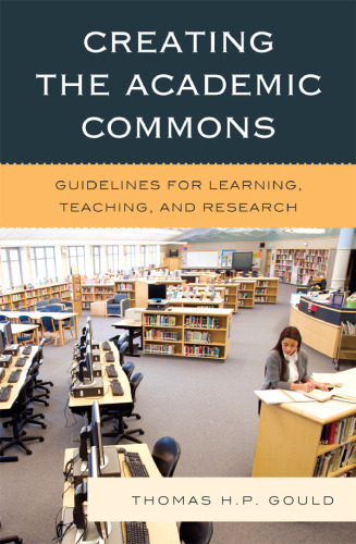 Creating the Academic Commons: Guidelines for Learning, Teaching, and Research  